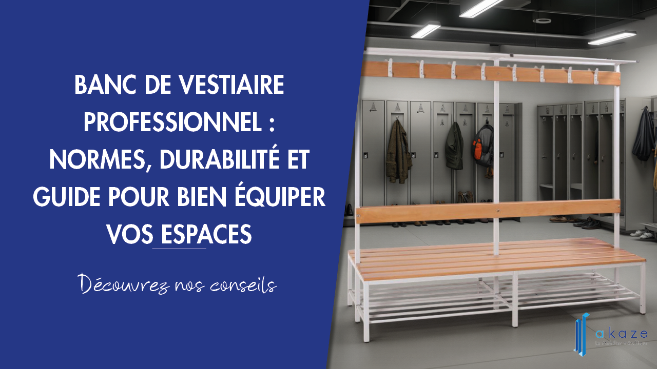 Banc de vestiaire professionnel : normes, durabilité et guide pour bien équiper vos espaces